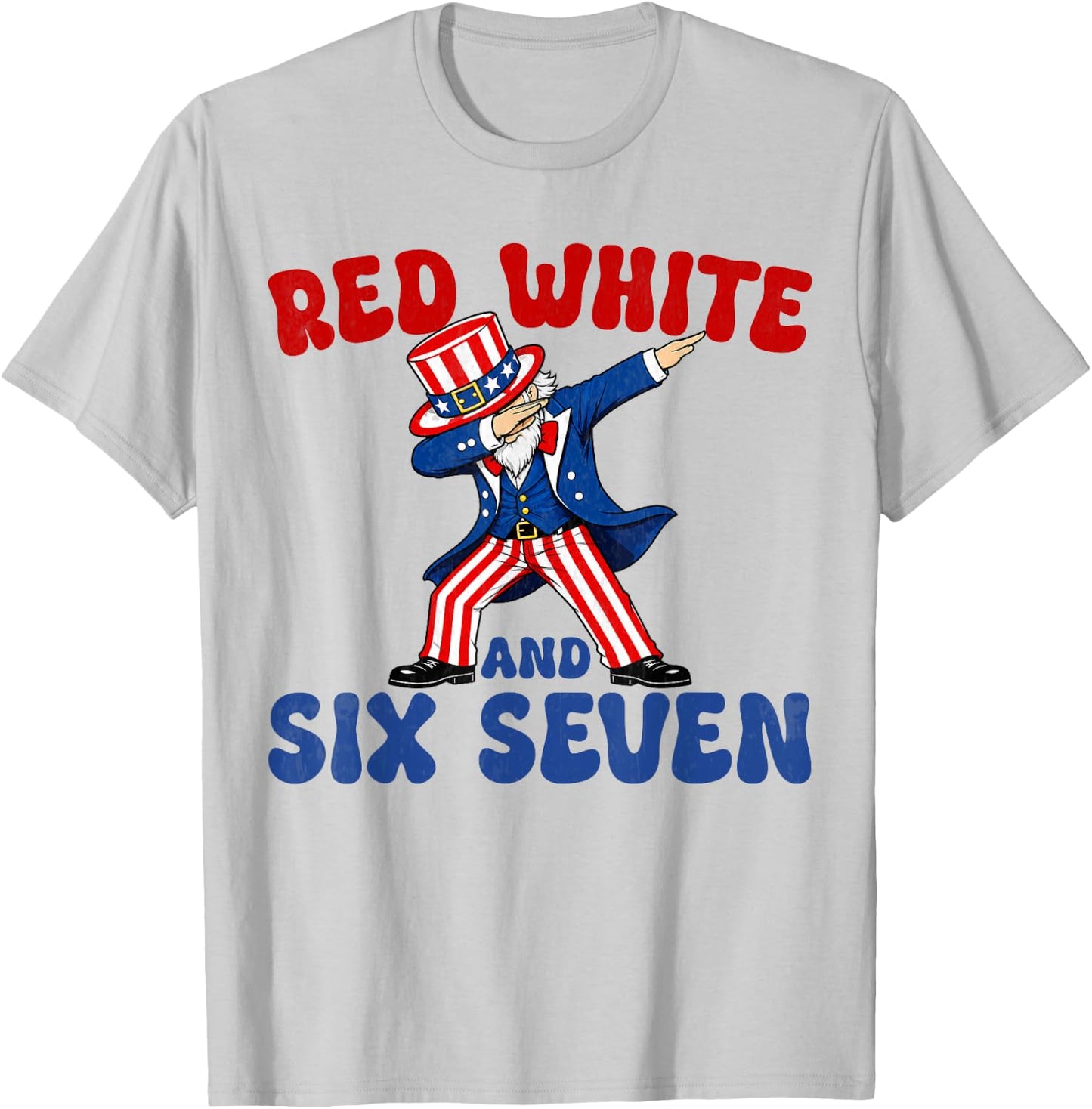Funny 4th of July 67 Red White Blue Six Seven 6 7 Patriotic T-Shirt - T-Shirt | Ash