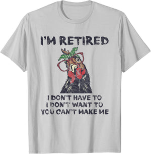 I'm Retired I Don't Have To Want To Can't Make Me Chicken T-Shirt - T-Shirt | Ash