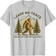 Leave No Trace America National Parks Shirt Funny Big Foot T-Shirt - T-Shirt | Ash