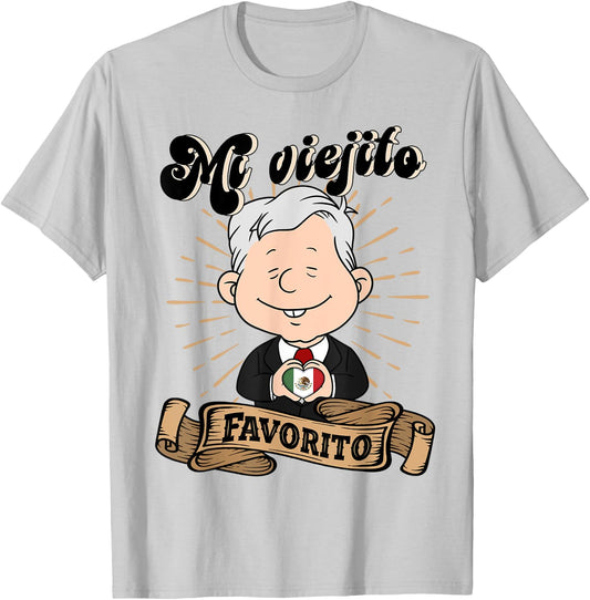 Mi viejito Favorito. AMLOver Mexican President AMLO T-Shirt - T-Shirt | Ash