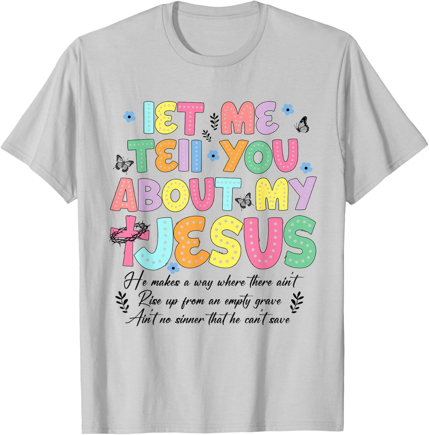 Let Me Tell You About My Jesus God Religious Bible Christian T-Shirt - T-Shirt | Ash
