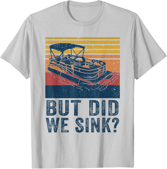 Boating But Did We Sink Flatboat Pontoon Captain T-Shirt - T-Shirt | Ash