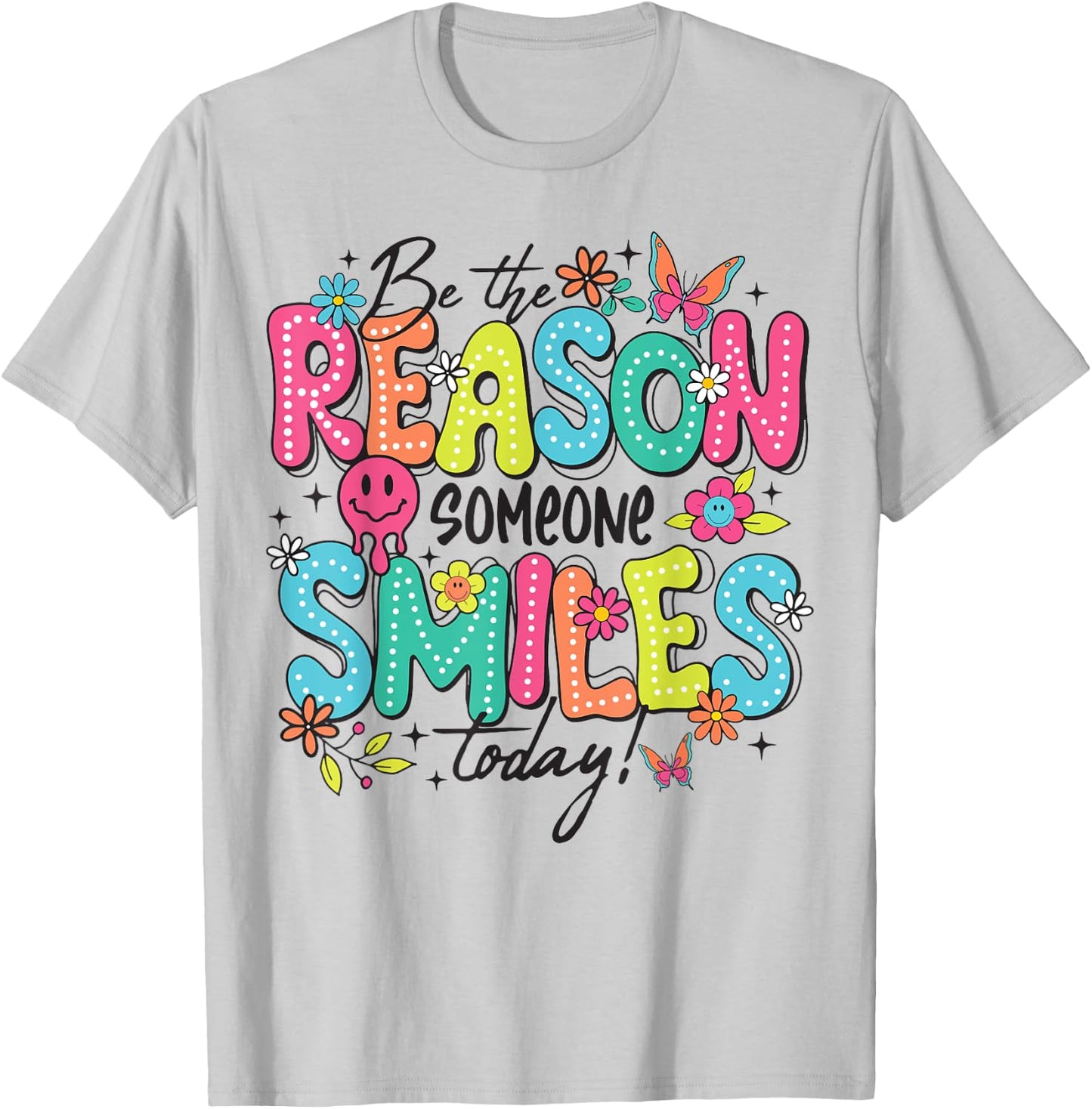 Be The Reason Someone Smiles Today T-Shirt - T-Shirt | Ash