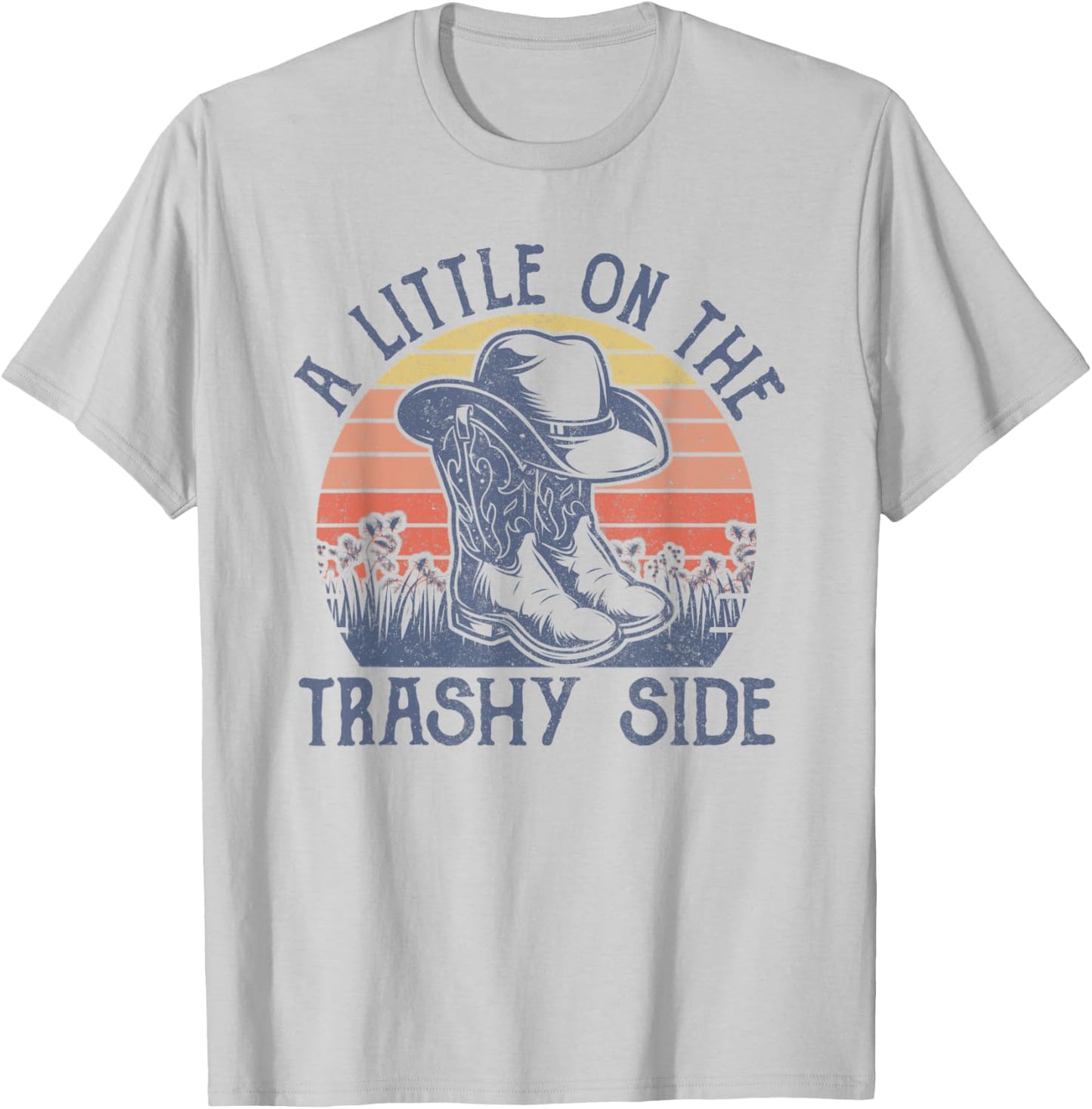 A Little On The Trashy Side Vintage Cowboy Hat Country Music T-Shirt - T-Shirt | Ash