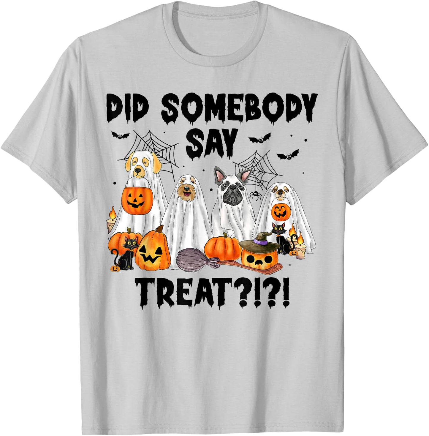 Did Somebody Say Treat Ghost Dogs Lovers Halloween Costume T-Shirt - T-Shirt | Ash