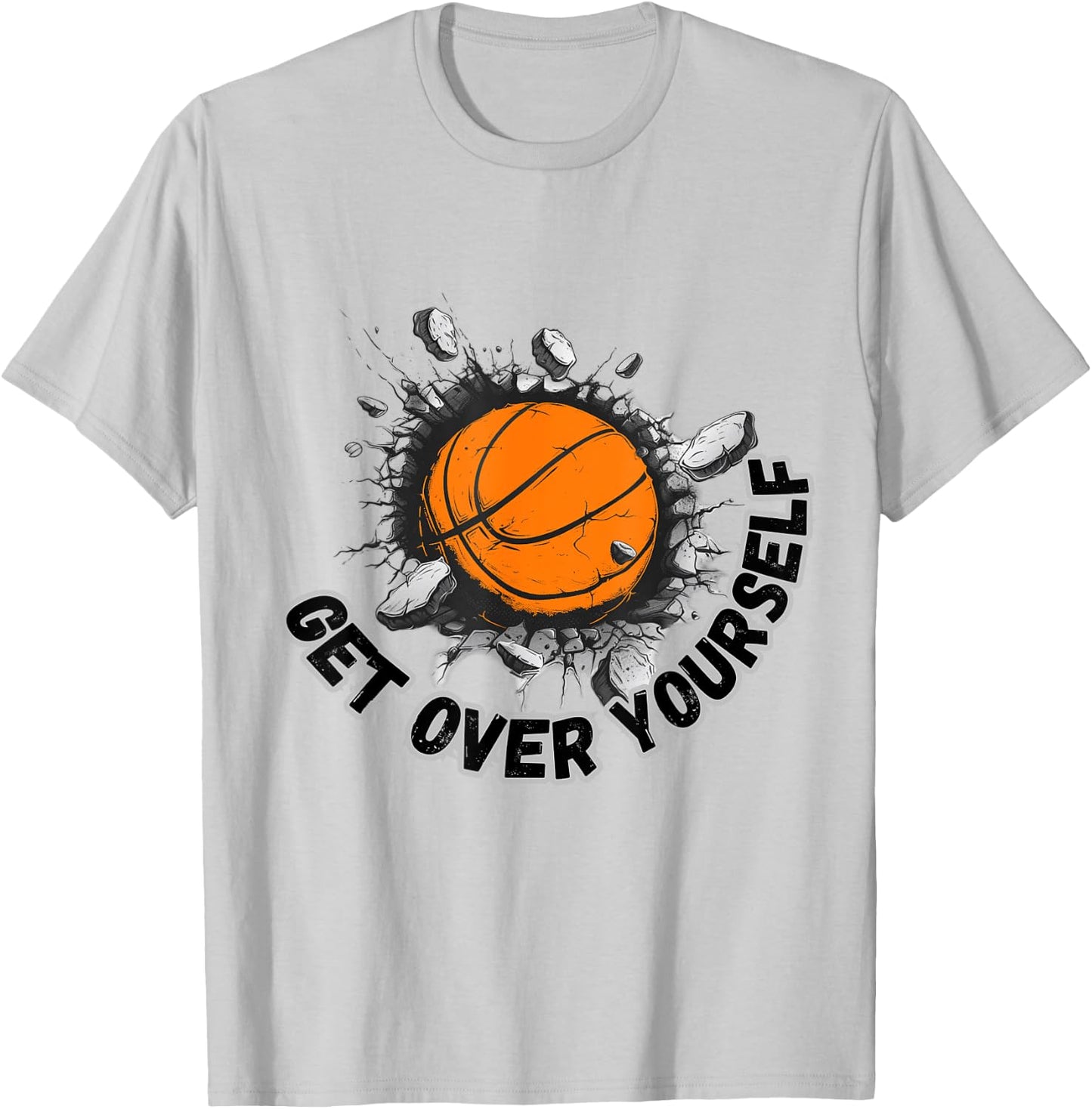 Motivational Get Over Yourself Basketball Breaking Wall T-Shirt - T-Shirt | Ash