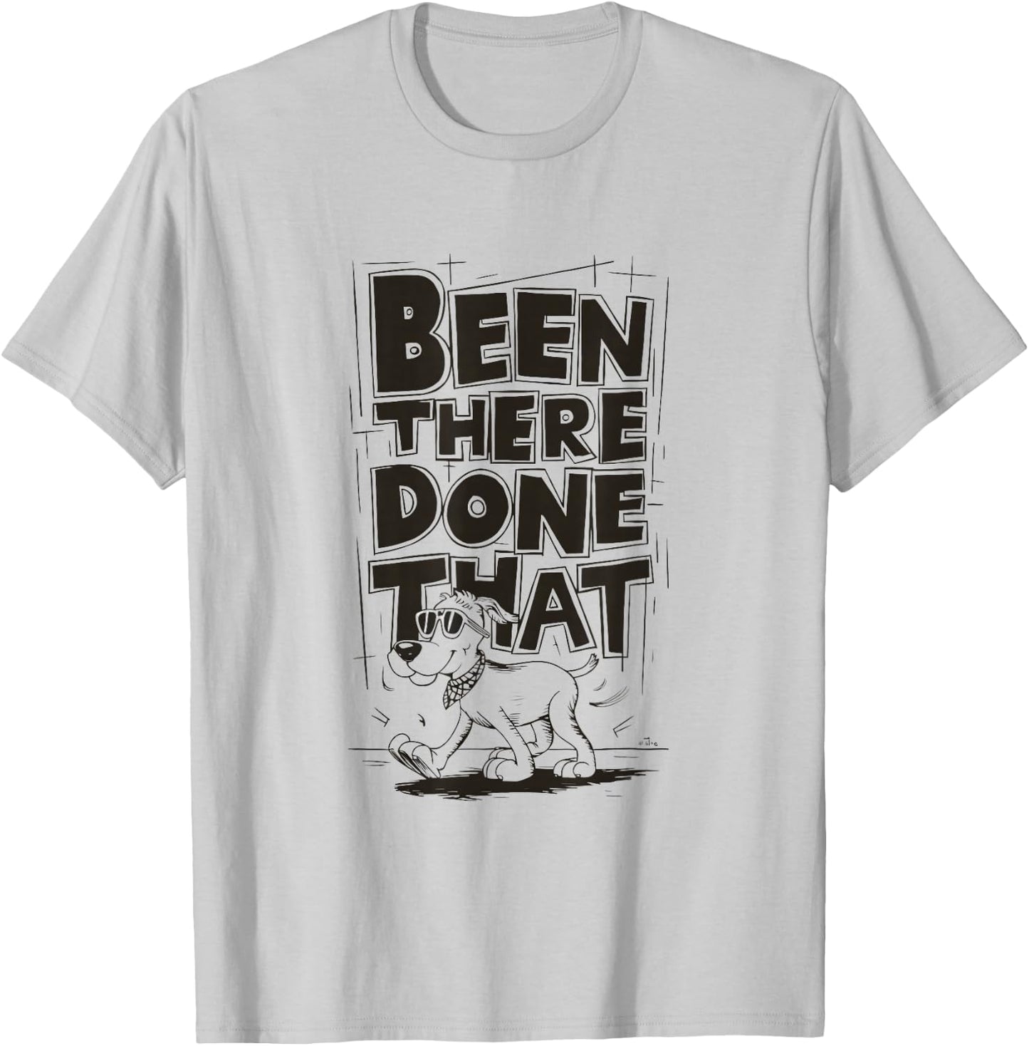 Been There, Done That Cool Dog T-Shirt - T-Shirt | Ash