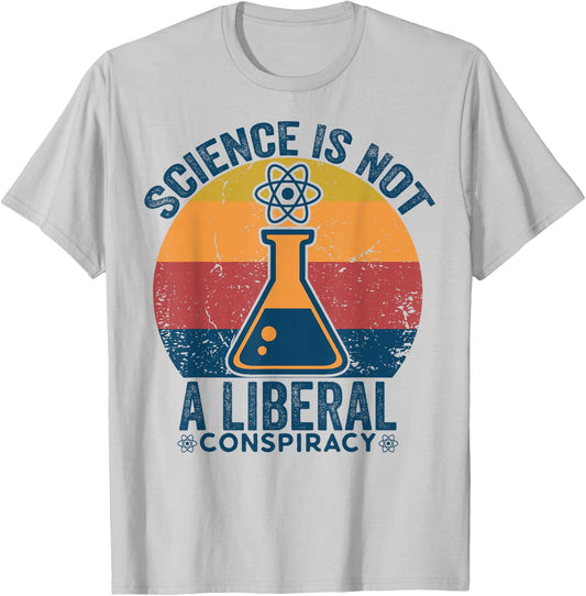 Retro Vintage Science Is Not a Liberal Conspiracy Political T-Shirt - T-Shirt | Ash