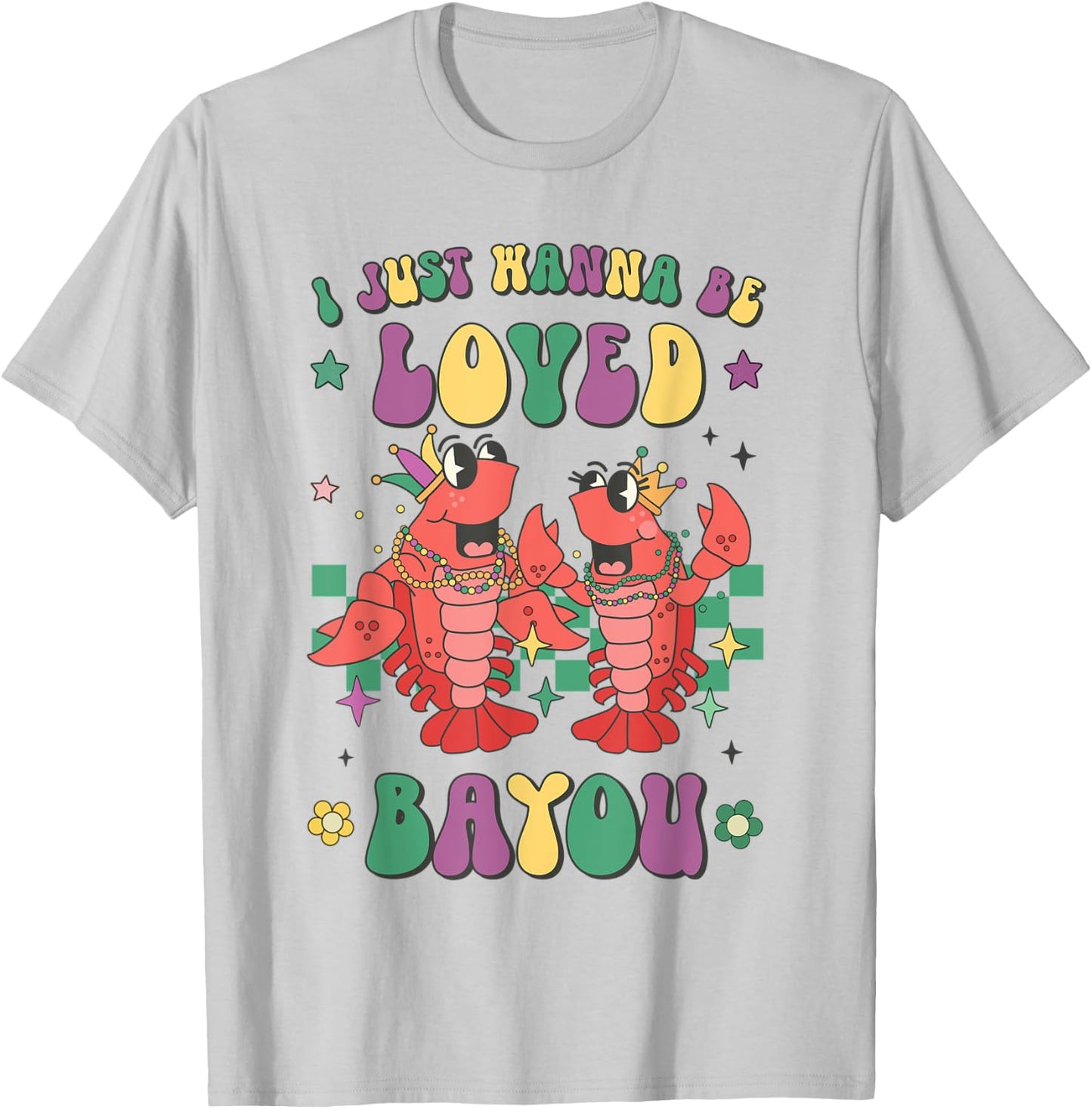 Retro Mardi Gras I Just Wanna Be Loved Bayou Funny Crawfish T-Shirt - T-Shirt | Ash