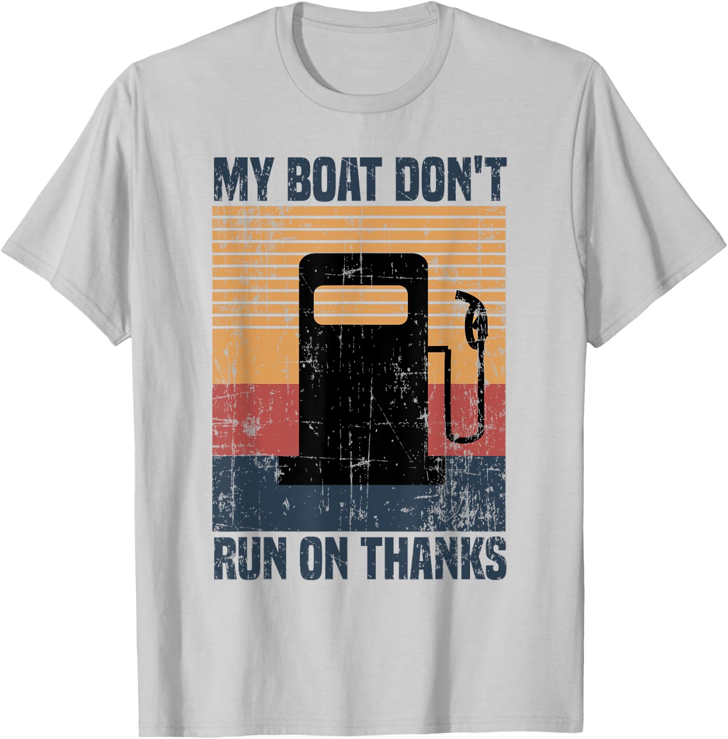 My Boat Doesn't Run On Thanks Funny Boat Owners T-Shirt - T-Shirt | Ash