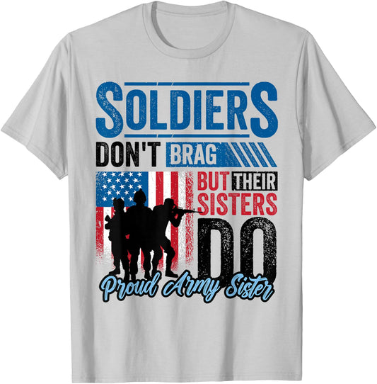 Proud Army Sister Soldiers Don't Give To Military T-Shirt - T-Shirt | Ash