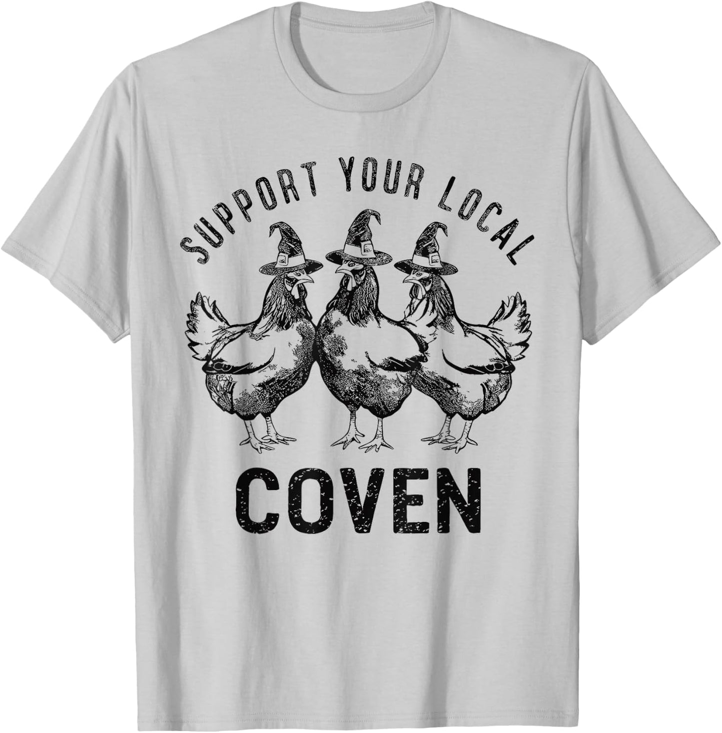 Chicken Support your local Coven Witch, Farm Lover T-Shirt - T-Shirt | Ash