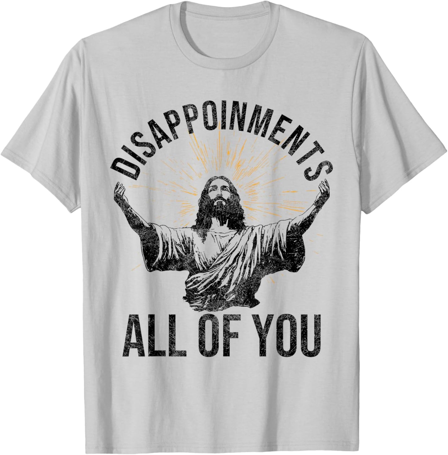 Funny Jesus Christian Clothing. Disappointments All Of You Sarcastic Christian Jesus Shirt - Grey, -Adults, Short Sleeve, , Small T-Shirt - T-Shirt | Ash