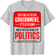 So If We Lie To The Government It's A Felony But If They Lie T-Shirt - T-Shirt | Ash
