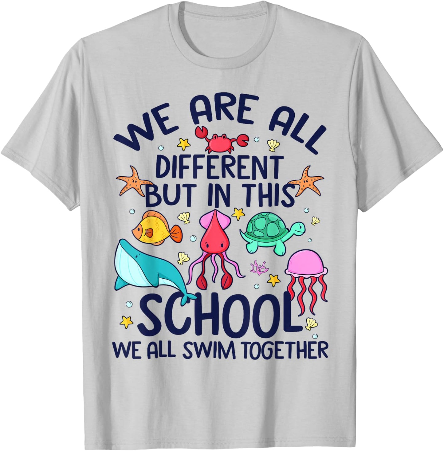 We Are Different But In This School We Swim Together Ocean T-Shirt - T-Shirt | Ash