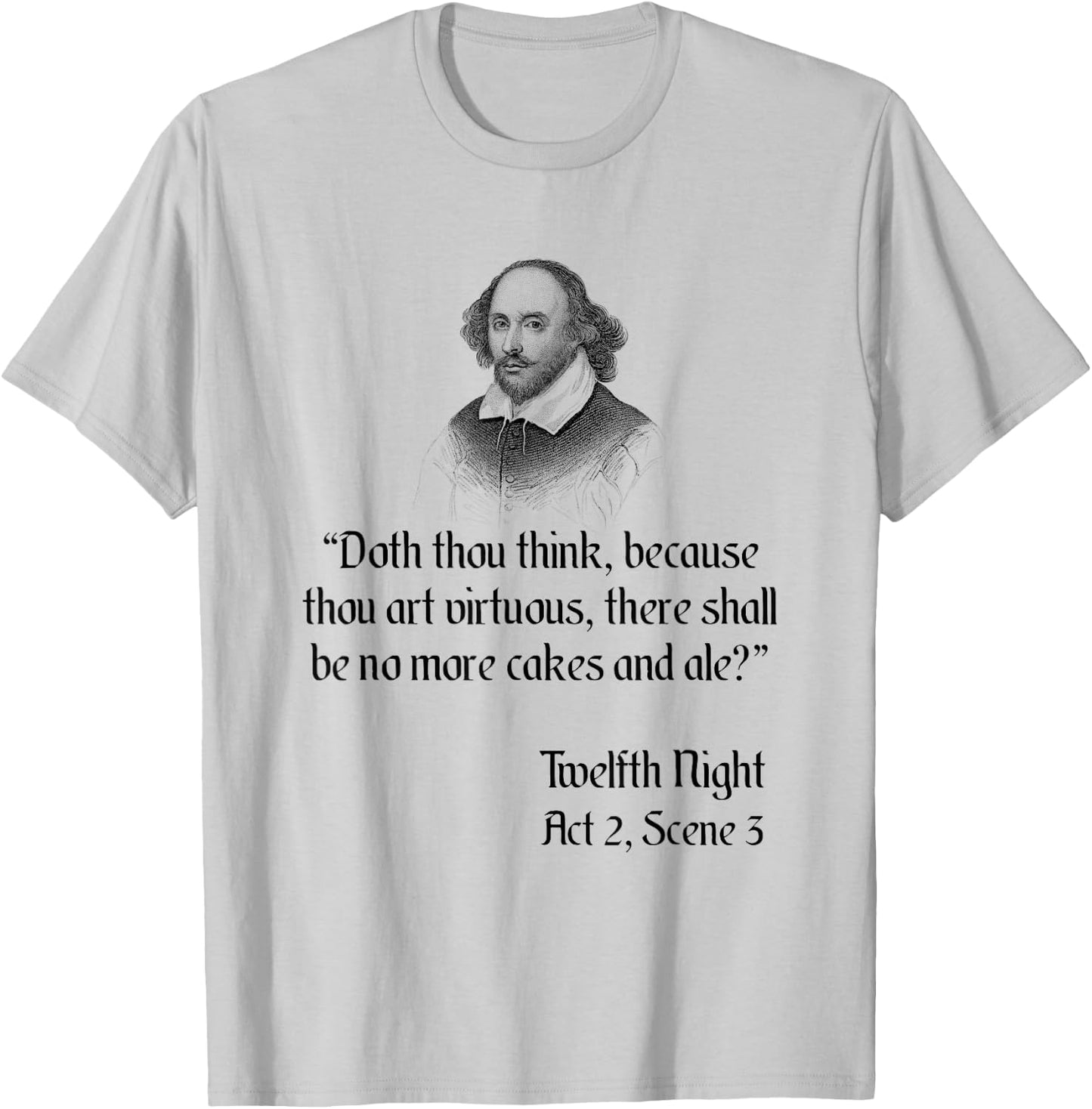 Shakespeare Funny Cakes and Ale Twelfth Night Quote T-Shirt - T-Shirt | Ash