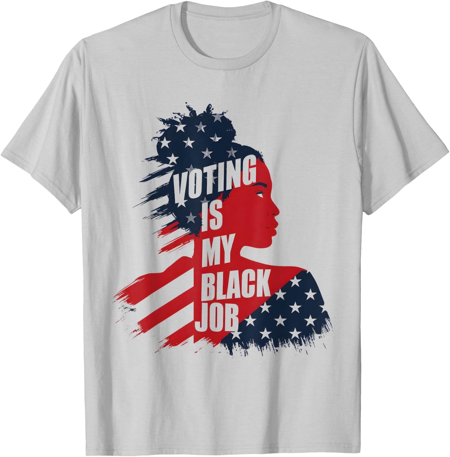 Voting Is My Black Job USA Flag - Funny Vote Political Women Men T-Shirt - T-Shirt | Ash
