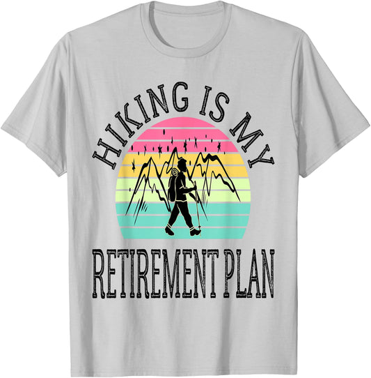 Hiking Is My Retirement Plan Mountain Hiking Retired 2026 T-Shirt - T-Shirt | Ash