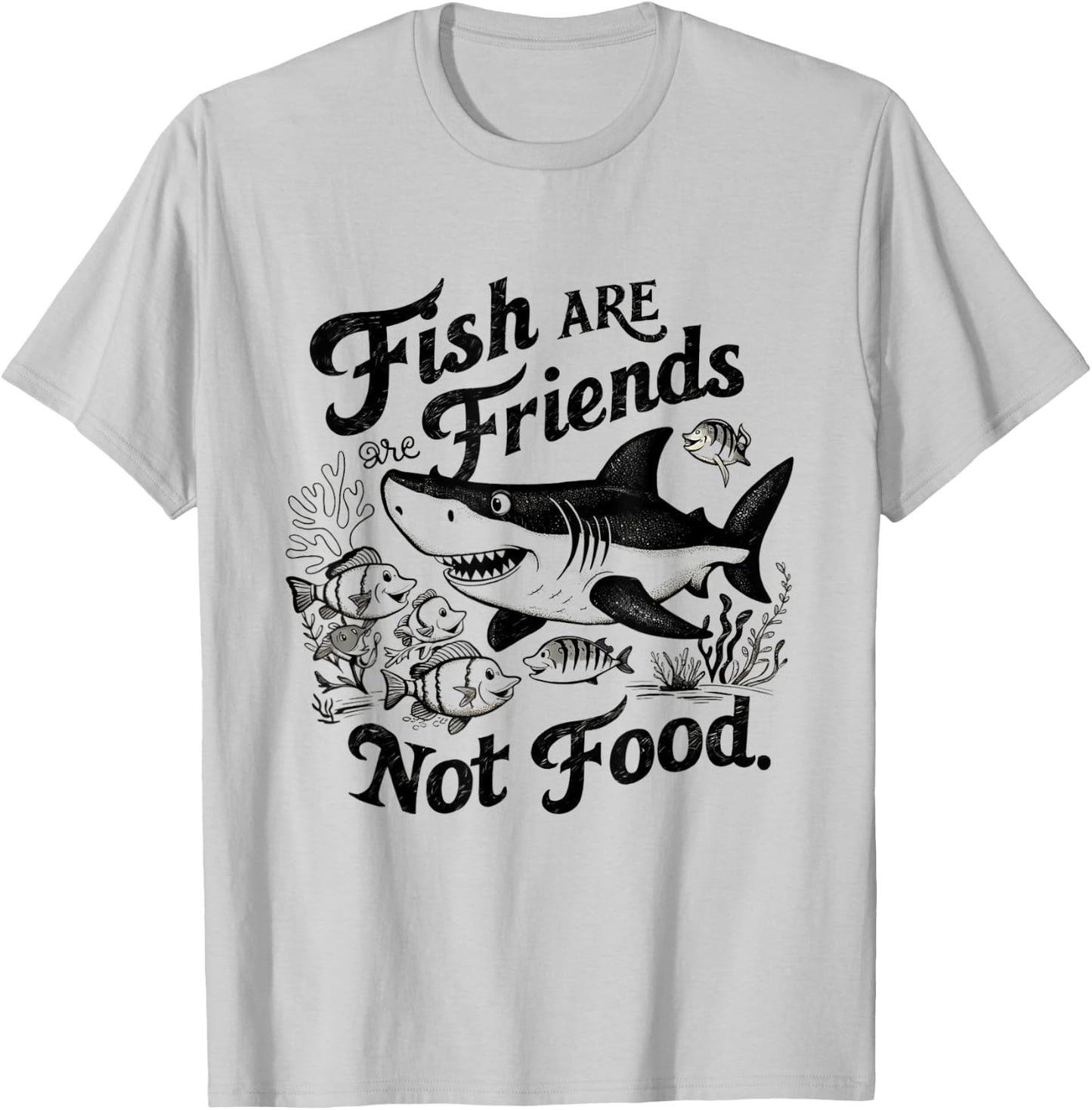 Funny Saying Fish Are Friends, Not Food Funny T-Shirt - T-Shirt | Ash