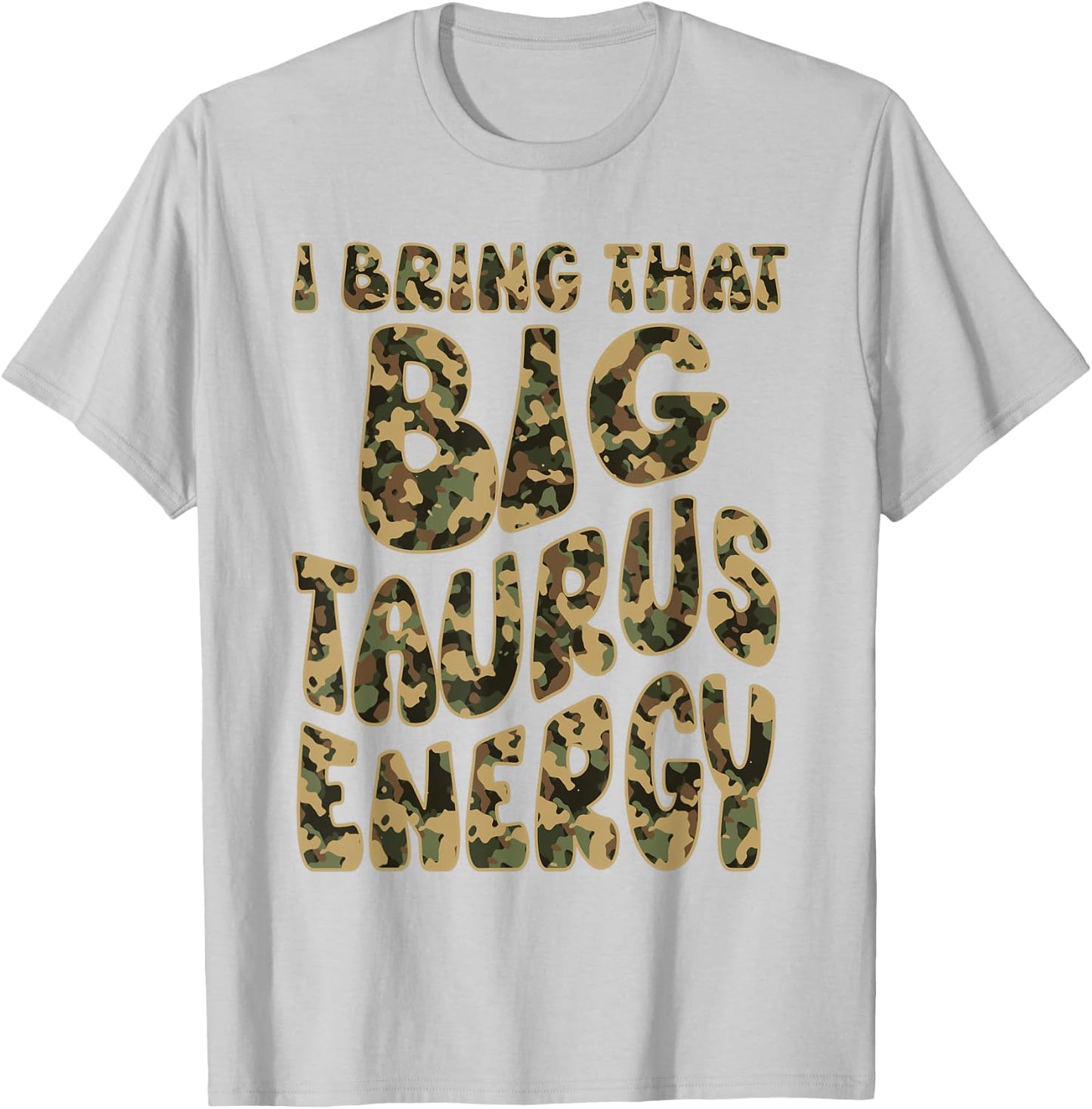 Taurus Camouflage Camo Men Women Big Taurus Energy King May T-Shirt - T-Shirt | Ash