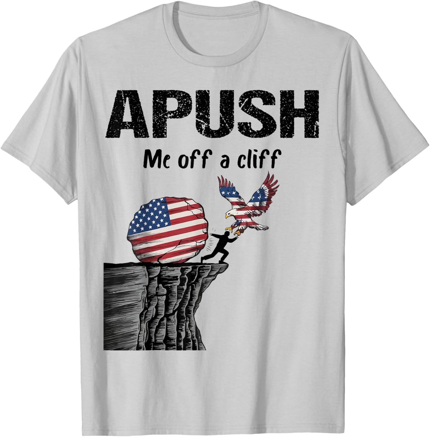 APUSH Me off a cliff Funny AP US History T-Shirt - T-Shirt | Ash