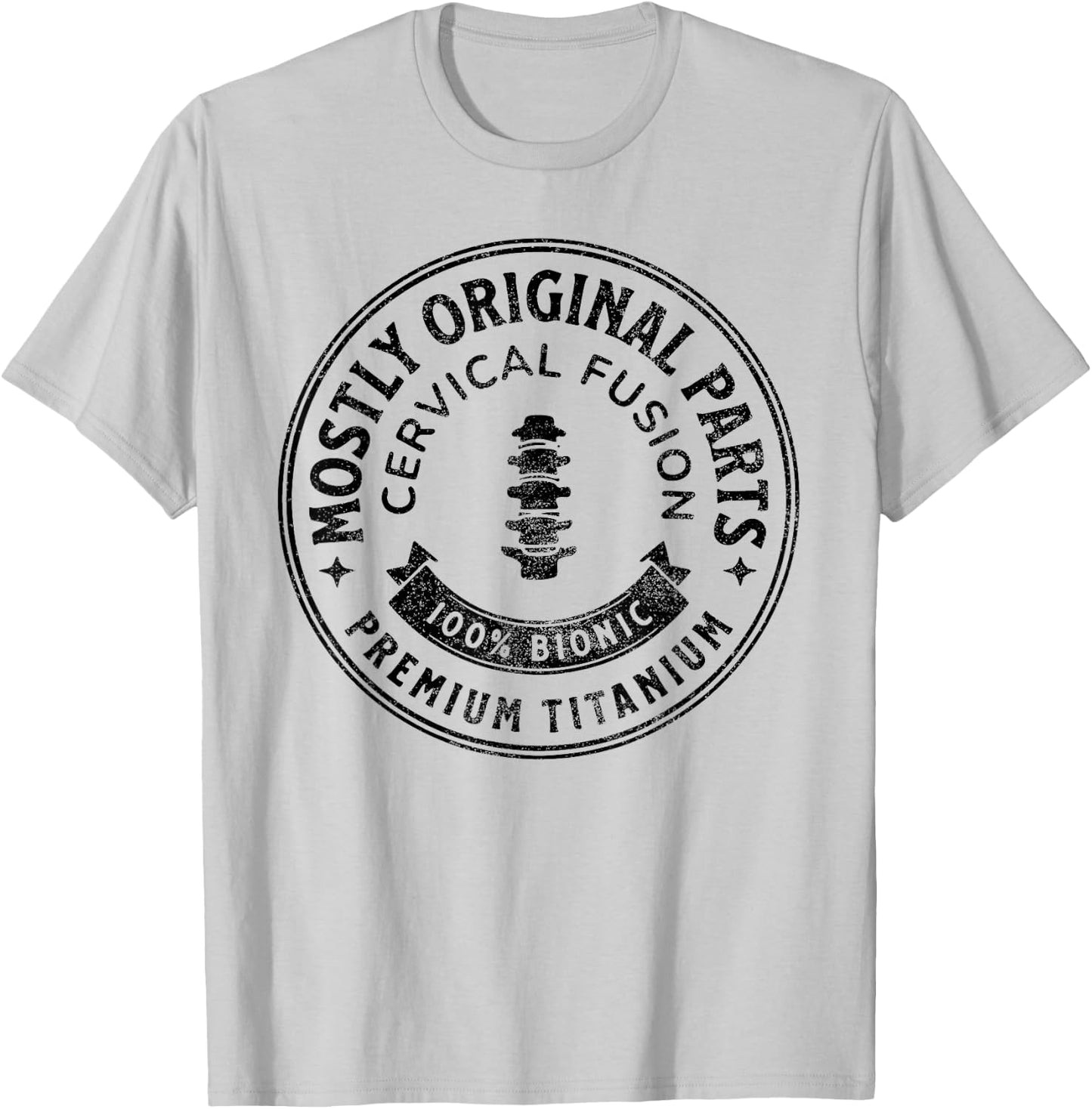 Cervical Fusion Mostly Original Parts Cervical Spine Fusion T-Shirt - T-Shirt | Ash