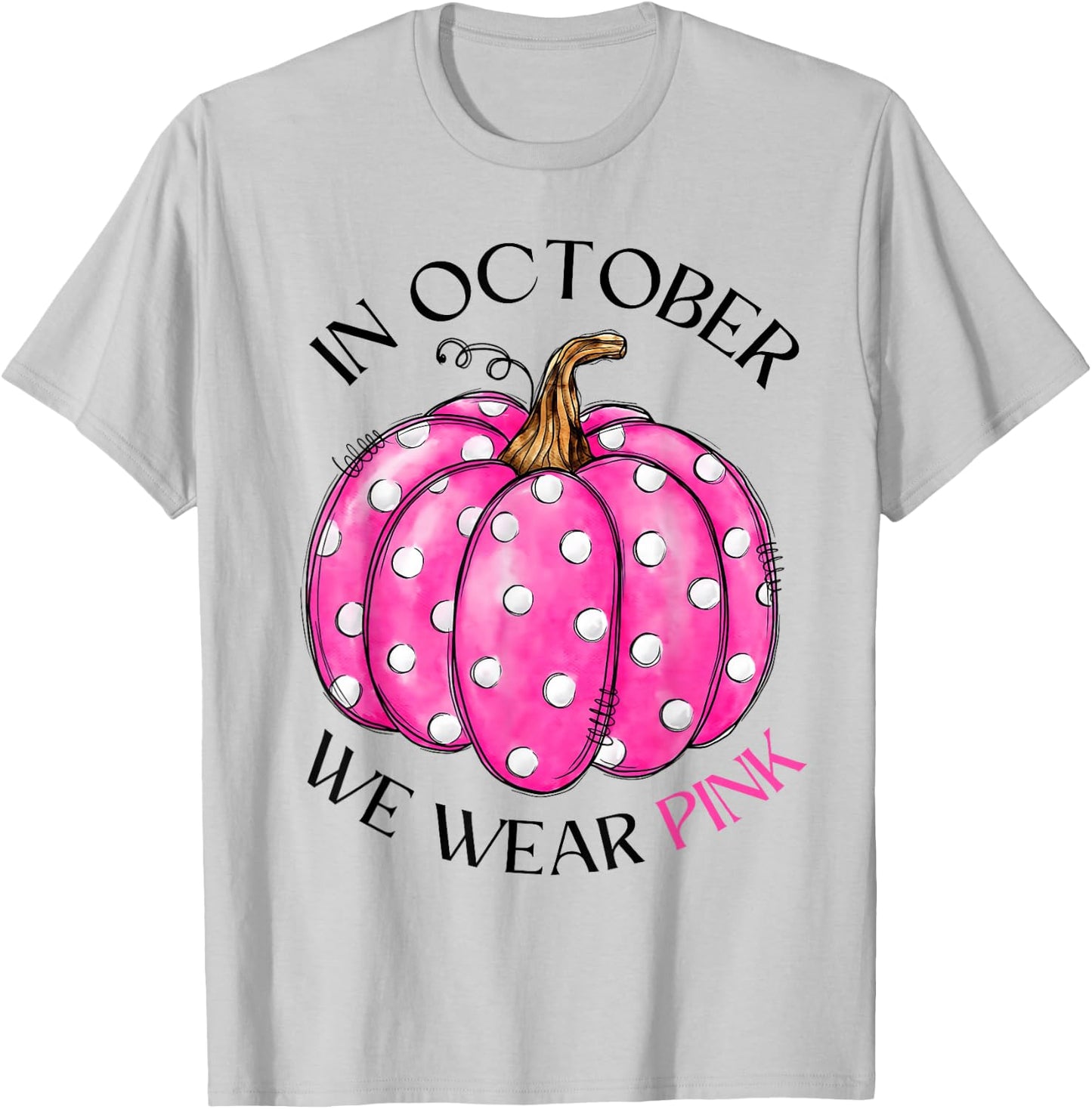 In October We Wear Pink Pumpkin Breast Cancer Awareness Gift T-Shirt - T-Shirt | Ash