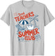 Summer Teacher Tired Teachers Summer Club Summer Break T-Shirt - T-Shirt | Ash