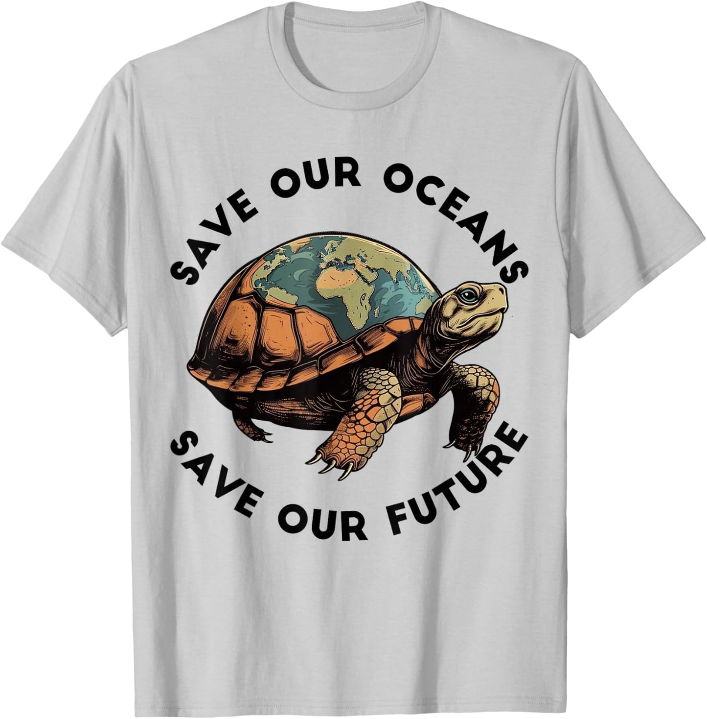 Earth Day Save Our Oceans Save Our Future Sea Turtle T-Shirt - T-Shirt | Ash