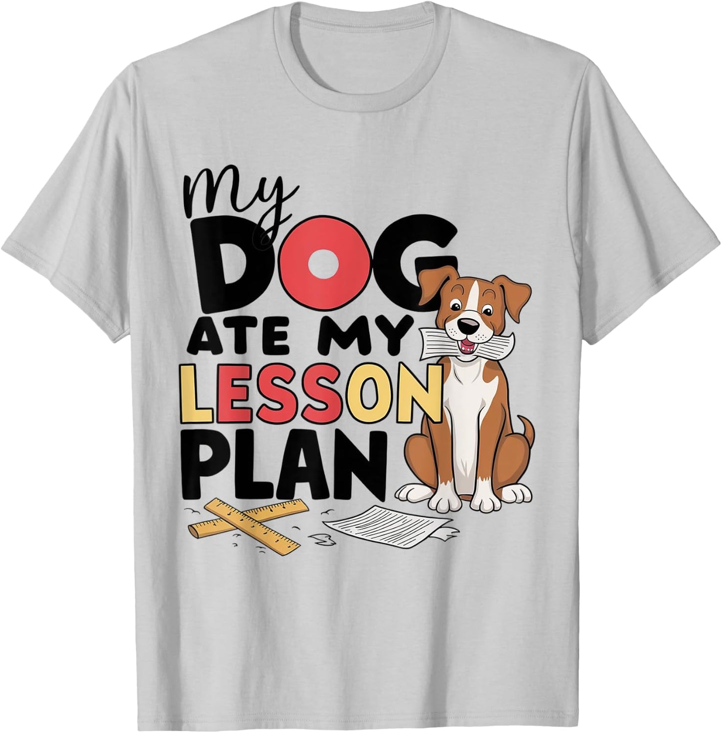 My Dog Ate My Lesson Plans T-Shirt - T-Shirt | Ash
