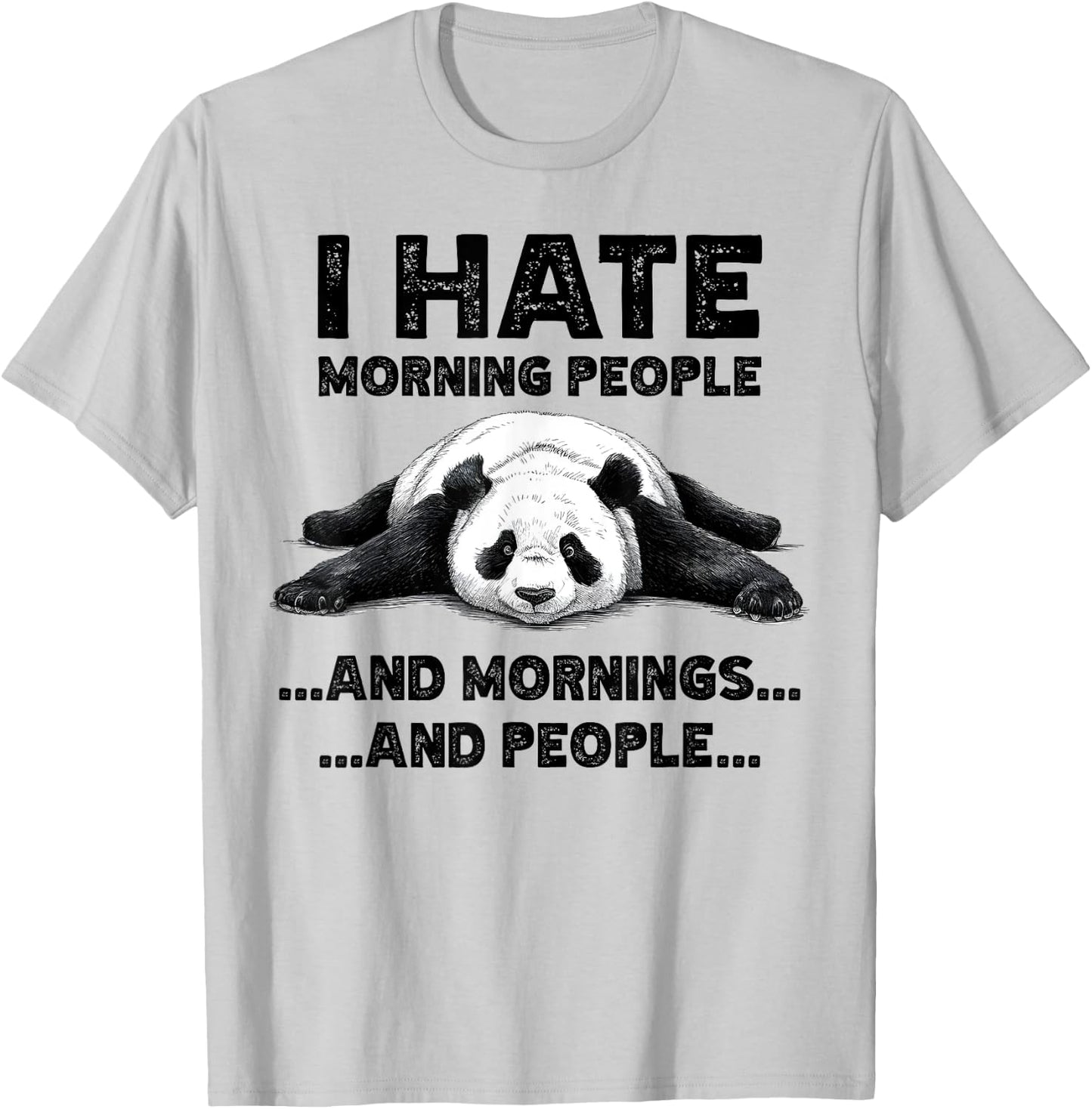 I Hate Morning People And Mornings And People Funny Panda T-Shirt - T-Shirt | Ash