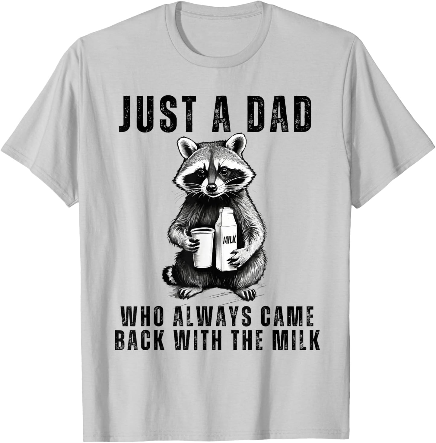 Just A Dad Who Always Came Back With The Milk Funny Daddy T-Shirt - T-Shirt | Ash
