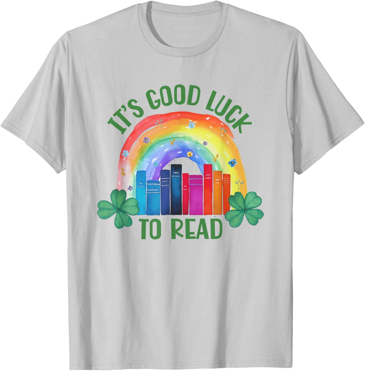 It's Good Luck to Read St Patrick's Day Teacher Librarian T-Shirt - T-Shirt | Ash