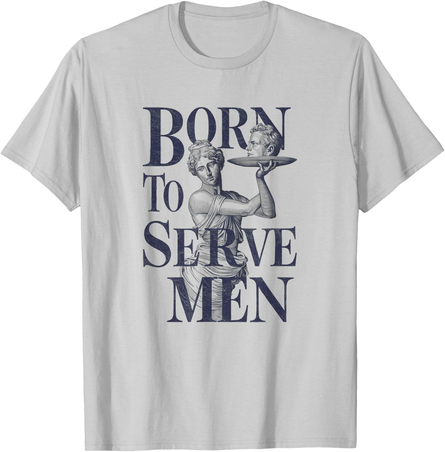 Born to Serve Men Funny Boss Girl Motivational Artistic T-Shirt - T-Shirt | Ash