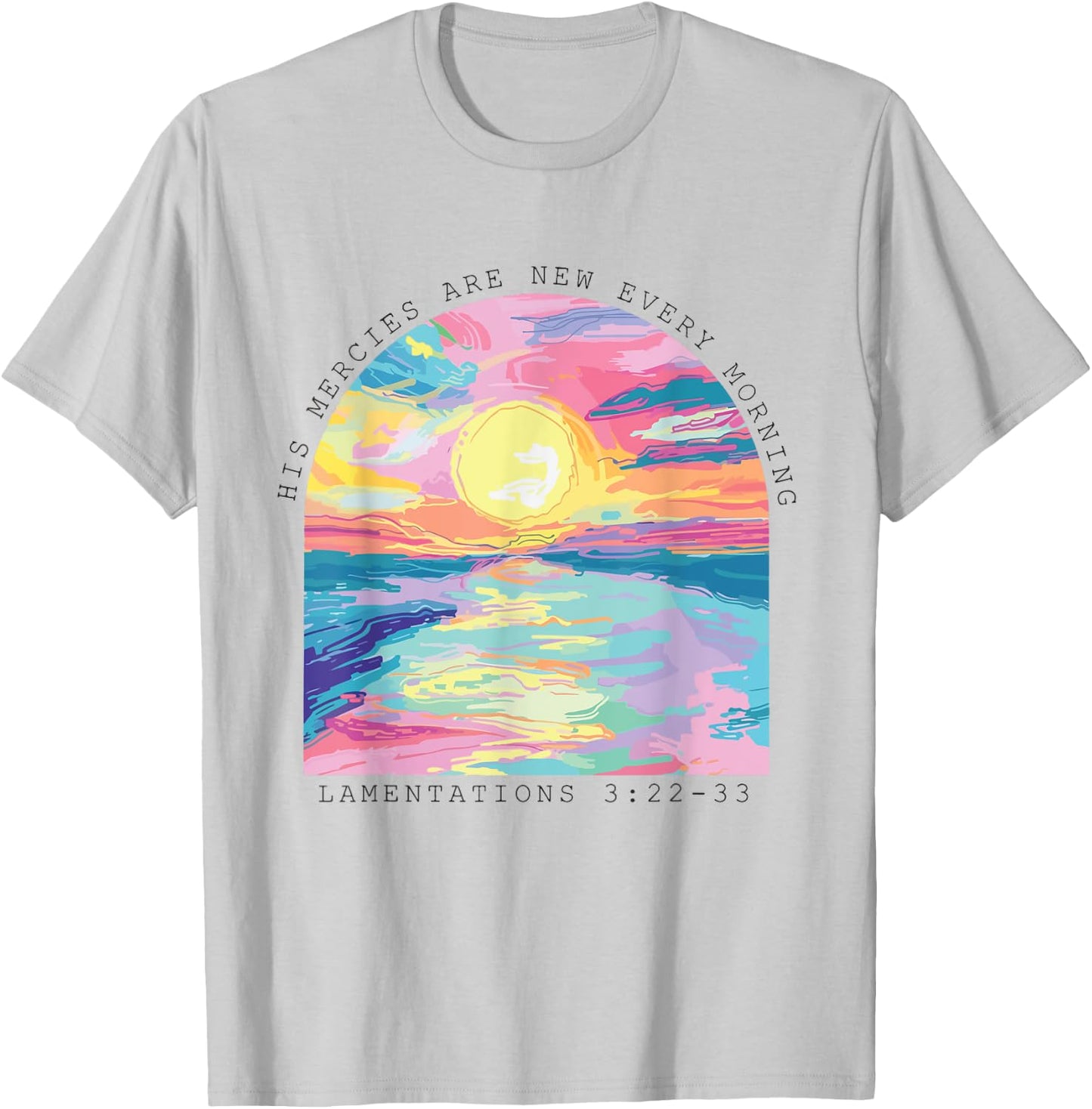 His Mercies Are New Every Morning Christian Jesus T-Shirt - T-Shirt | Ash