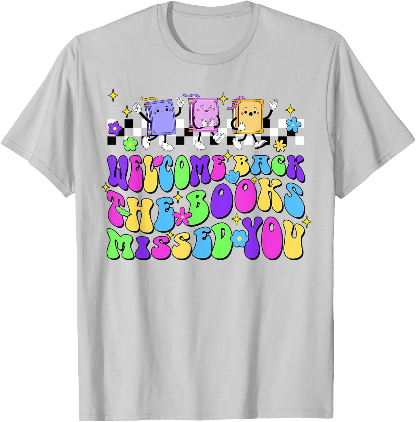 Welcome Back The Books Missed You Back To School T-Shirt - T-Shirt | Ash