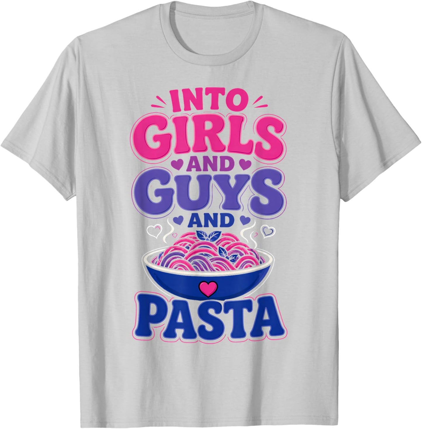 Funny Bisexual Into Guys Girls & Pasta T-Shirt - T-Shirt | Ash
