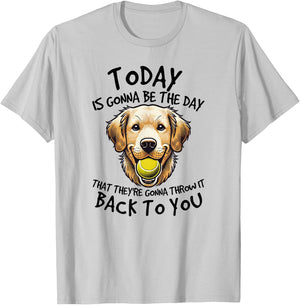 Golden Retriever Today is Gonna Be the Day Dog Lover T-Shirt - T-Shirt | Ash