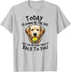Golden Retriever Today is Gonna Be the Day Dog Lover T-Shirt - T-Shirt | Ash