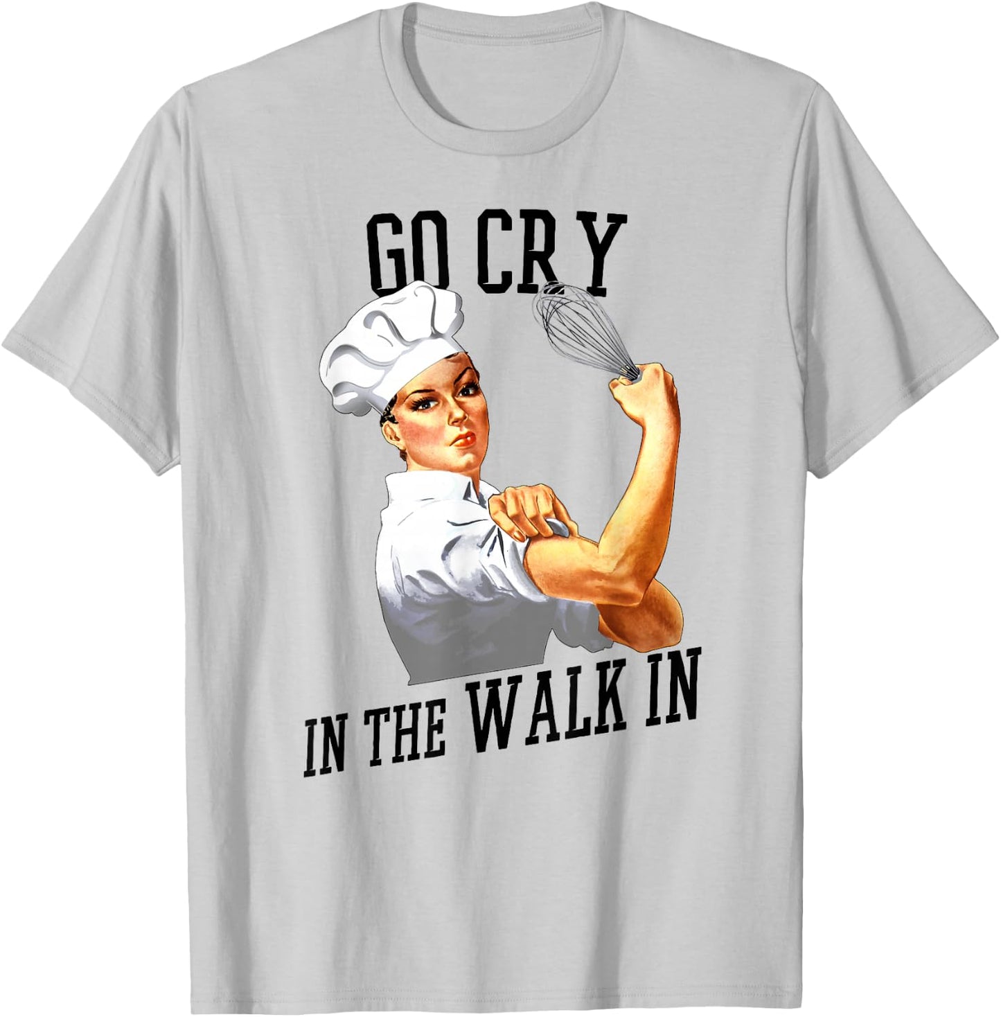 Rosie Go Cry In The Walk In Gift Shirt For Chefs And Cooks T-Shirt - T-Shirt | Ash