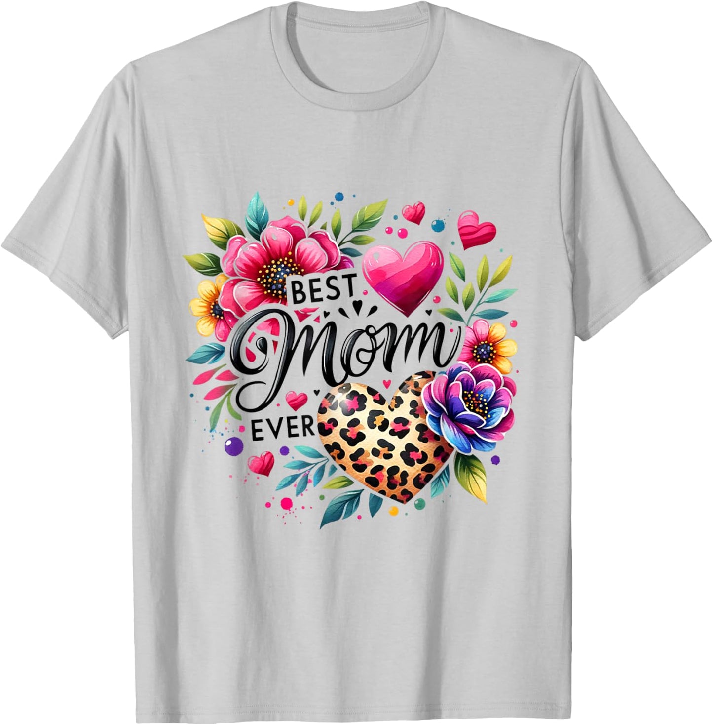 Best Mom Ever Flower Leopard Mommy Mama Mother's Day Wife T-Shirt - T-Shirt | Ash