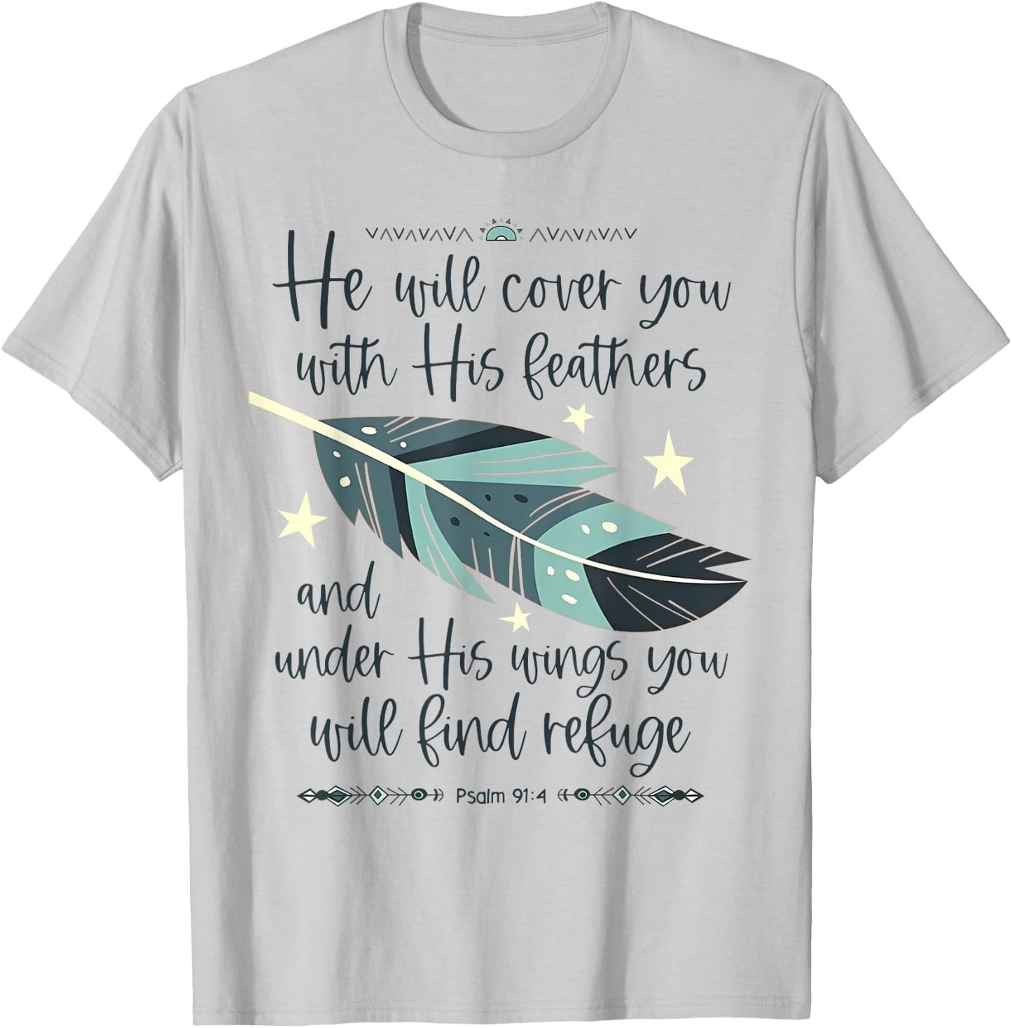 He Will Cover You With His Feathers And Under His Wings T-Shirt - T-Shirt | Ash