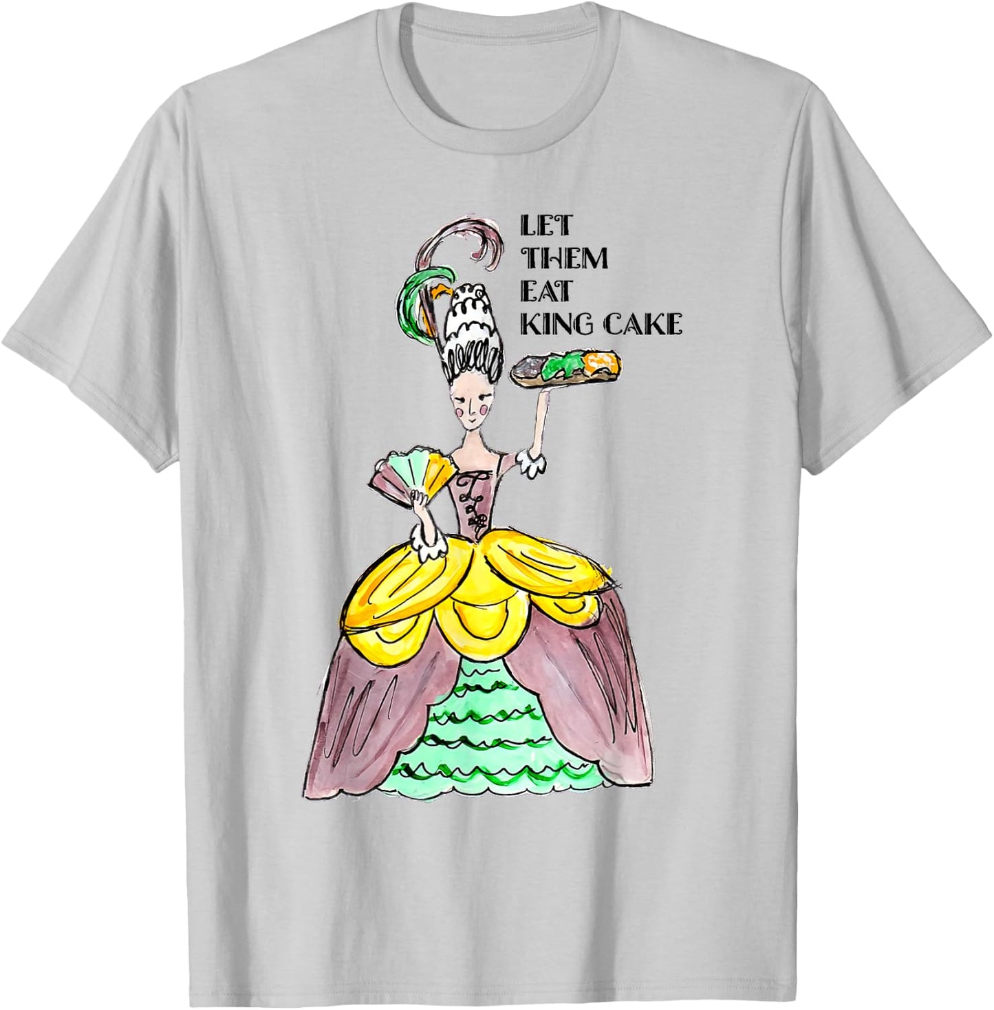 Let Them Eat King Cake Mardi Gras Food Lover Parade Costume T-Shirt - T-Shirt | Ash