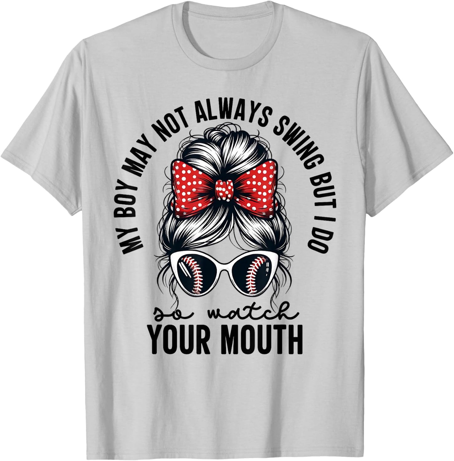 My Boy May Not Always Swing But I Do So Watch Your Mouth Mom T-Shirt - T-Shirt | Ash