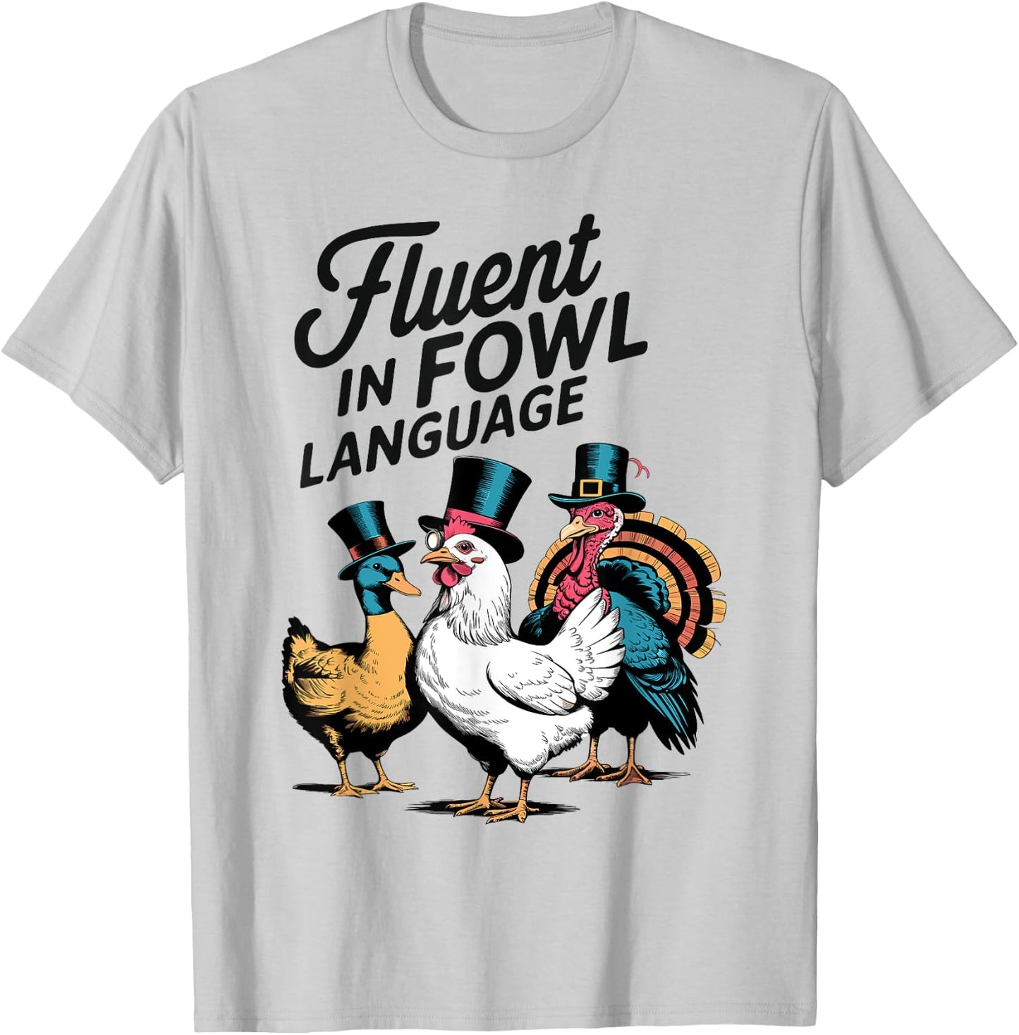 Fluent In Fowl Chicken Duck Turkey Language Lover Men Women T-Shirt - T-Shirt | Ash