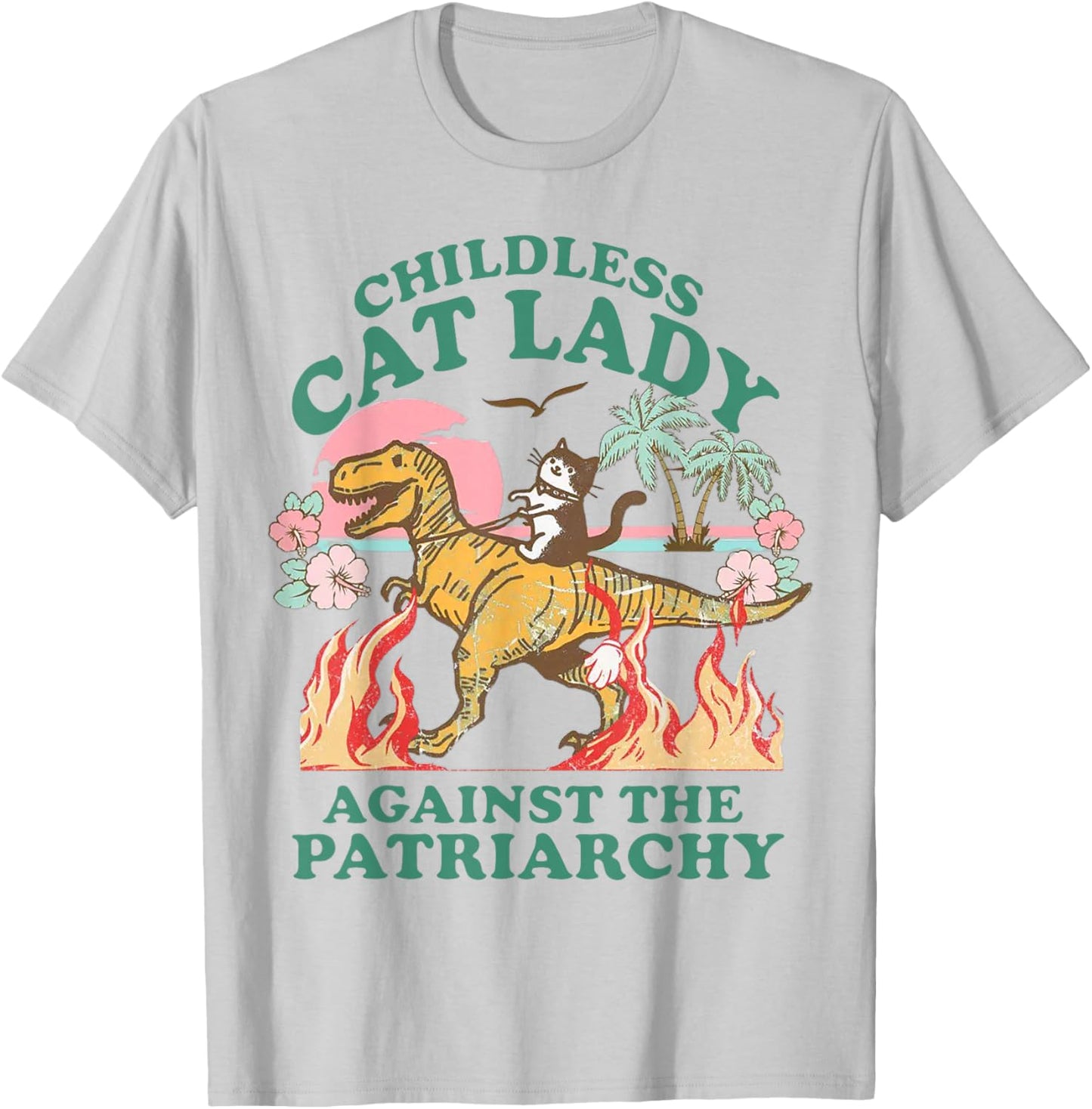 Childless Cat Lady Against The Patriarchy Funny Cat Dinosaur T-Shirt - T-Shirt | Ash