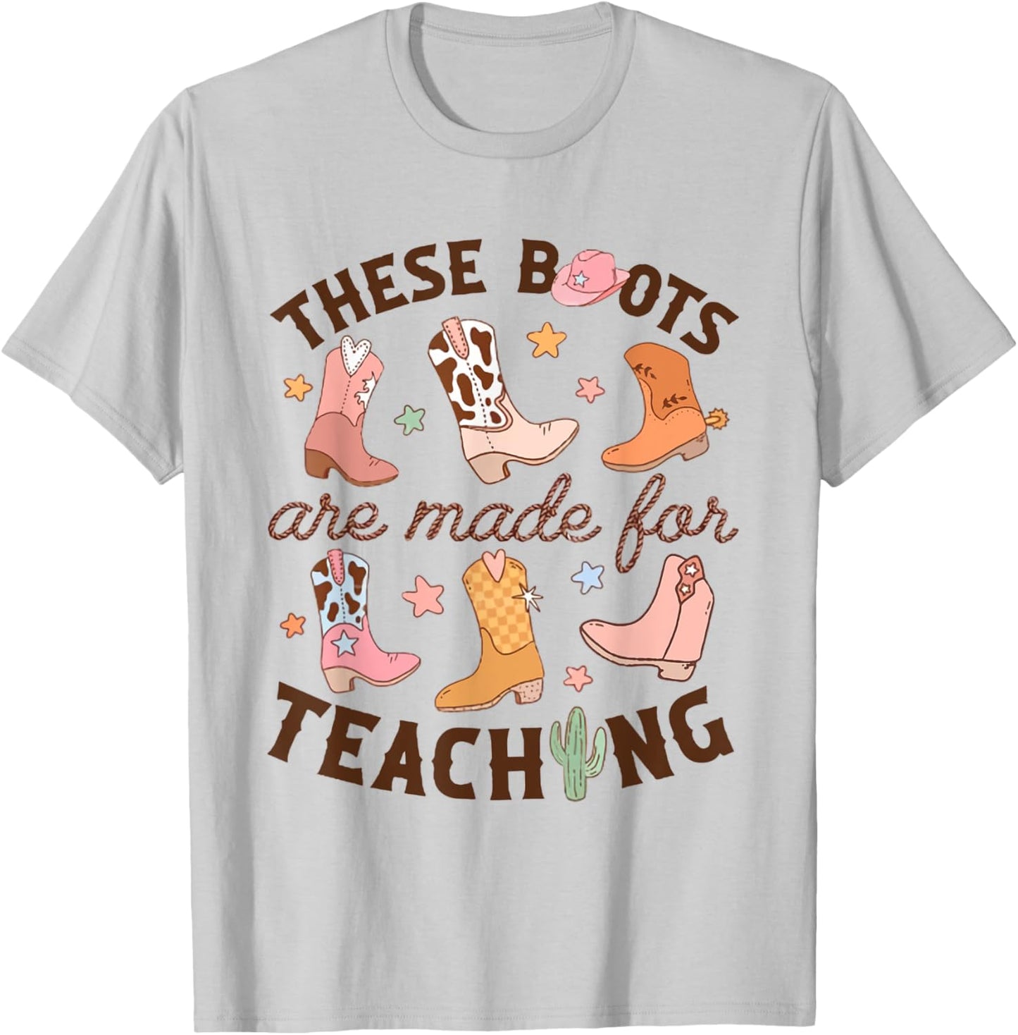 Cowboy Teacher These Boots Are Made For Teaching School T-Shirt - T-Shirt | Ash