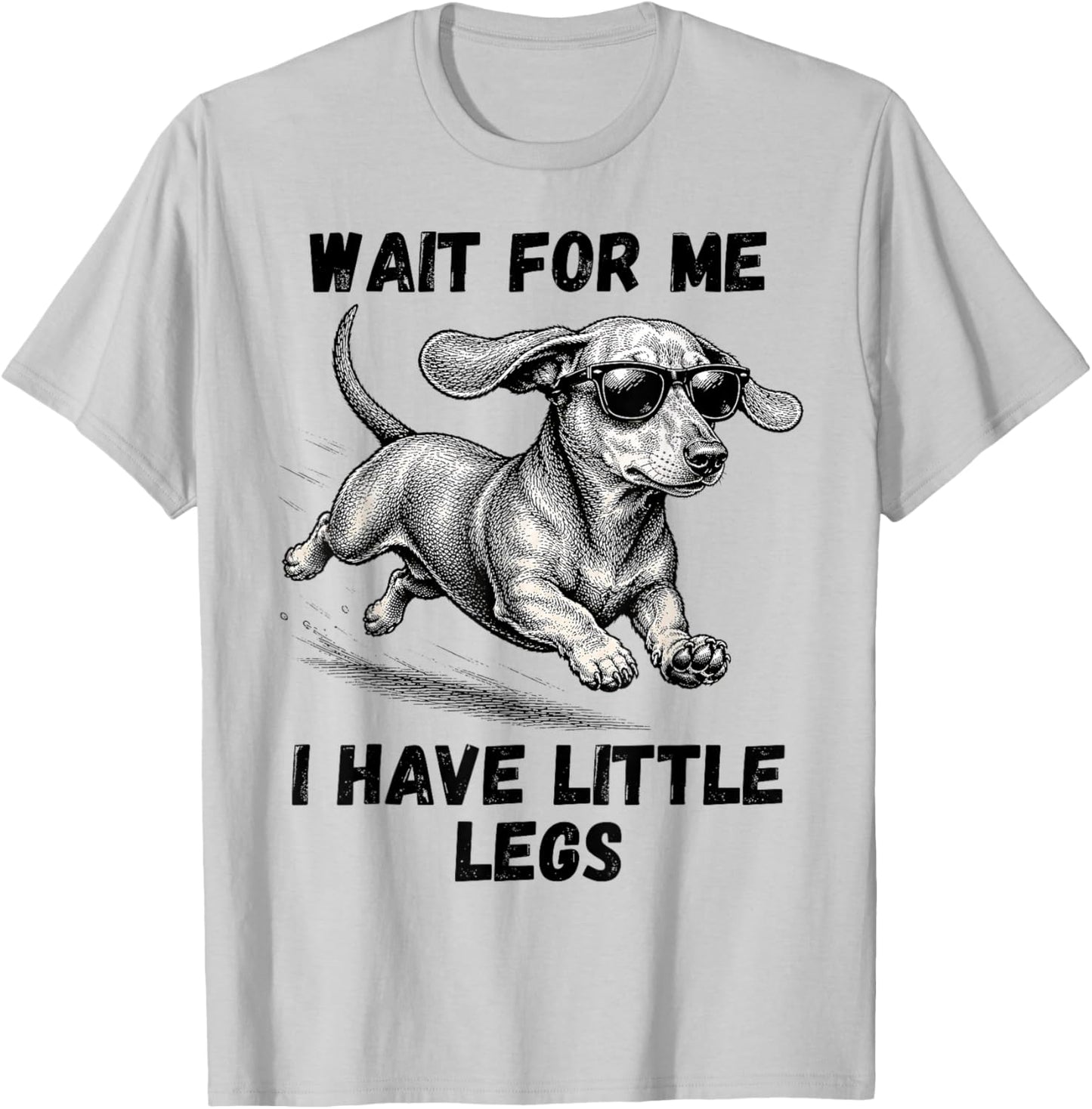 Wait for Me I Have Little Legs Dachshund Funny Dog Mom T-Shirt - T-Shirt | Ash