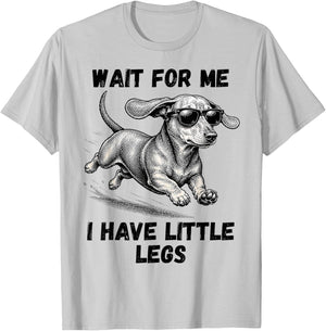 Wait for Me I Have Little Legs Dachshund Funny Dog Mom T-Shirt - T-Shirt | Ash