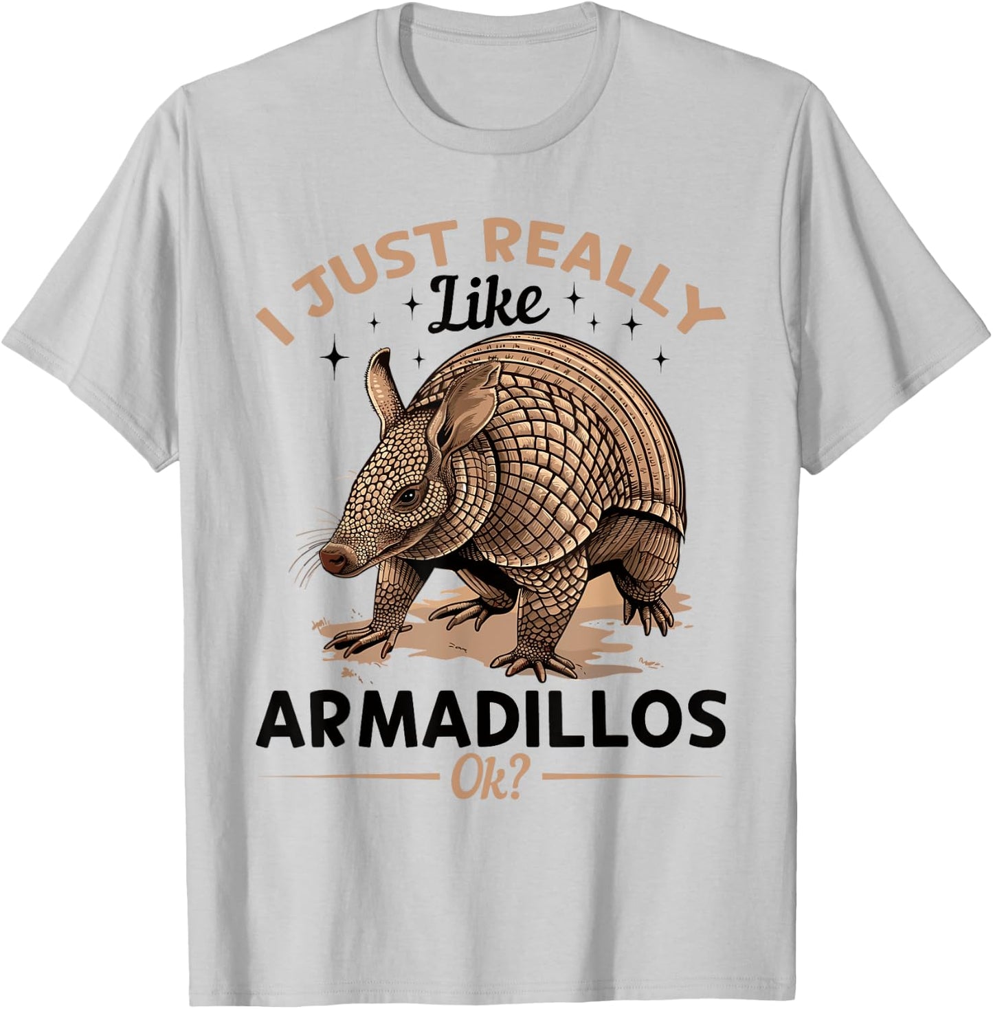 Funny Armadillo Animal I Just Really Like Armadillos, Ok? T-Shirt - T-Shirt | Ash